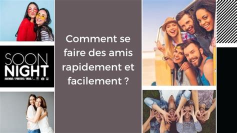 Comment se faire des amis facilement : Techniques et astuces